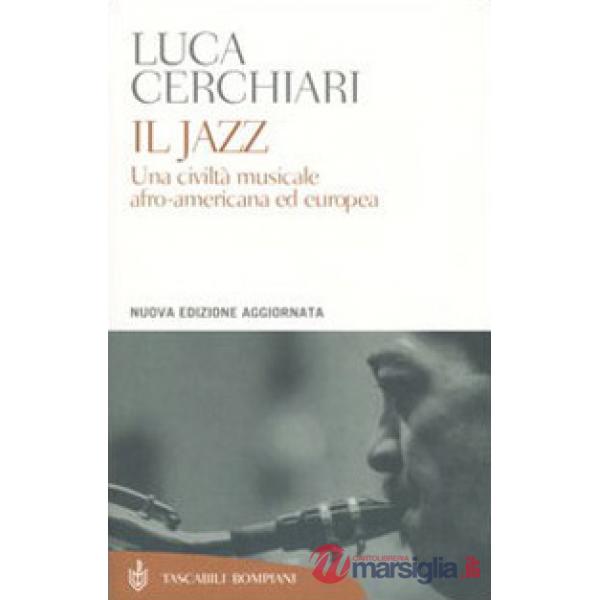 Jazz. Una civiltà musicale afro-americana ed europea (Il)
