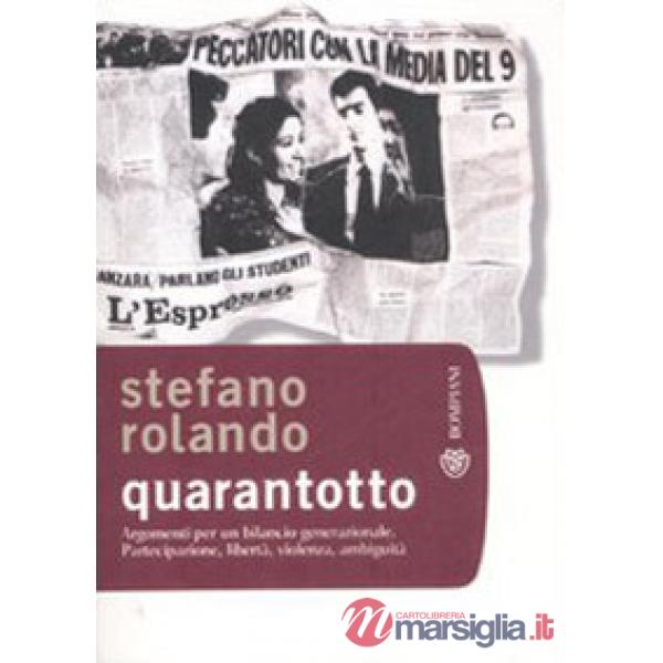 Quarantotto. Argomenti per un bilancio generazionale. Partecipazione, libertà, violenza, ambiguità