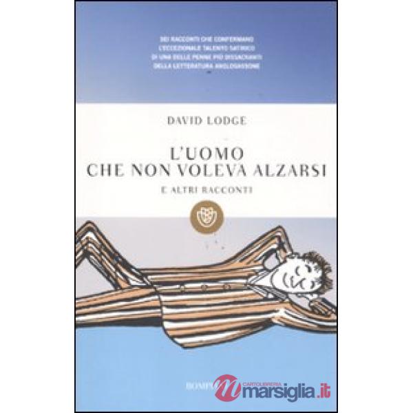 Uomo che non voleva alzarsi e altri racconti (L')