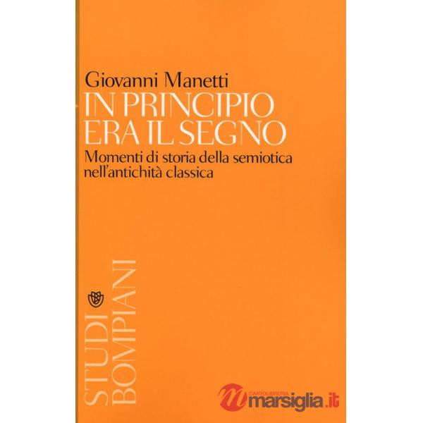 In principio era il segno. Momenti di storia della semiotica nell'antichità classica
