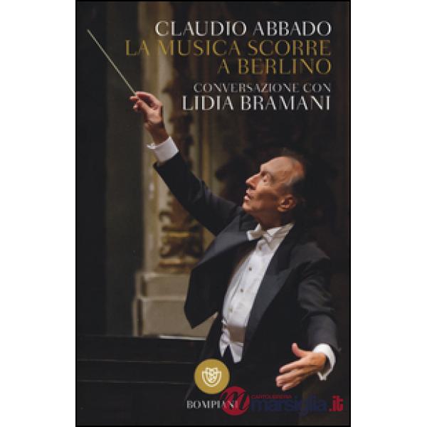 Musica scorre a Berlino. Conversazione con Lidia Bramani (La)