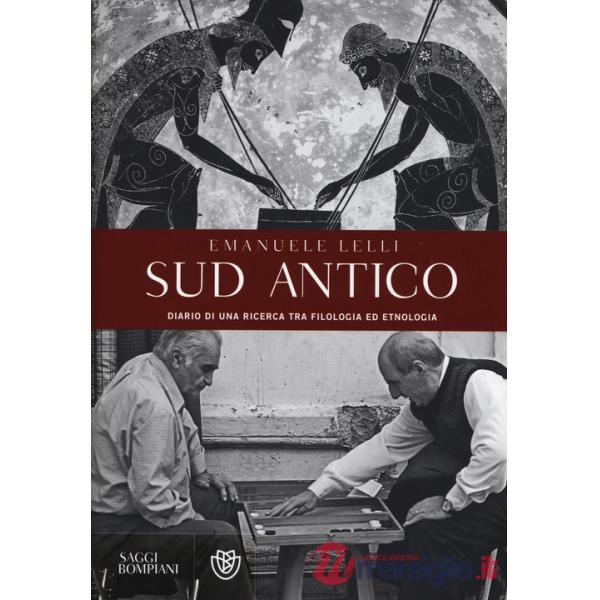 Sud antico. Diario di una ricerca tra filologia ed etnologia