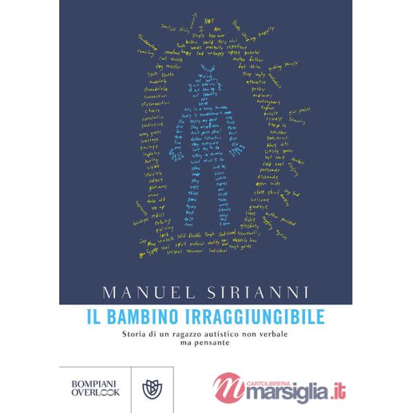 Bambino irraggiungibile. Storia di un ragazzo autistico non verbale ma pensante (Il)