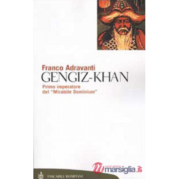Gengiz-Khan. Primo imperatore del «Mirabile Dominium»