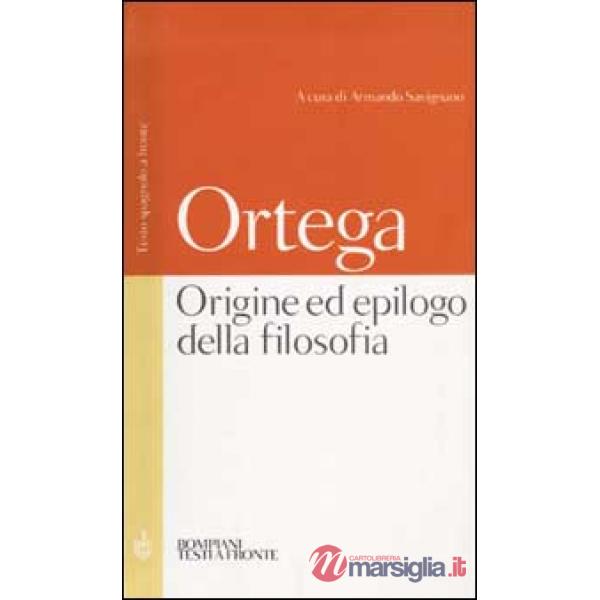 Origine ed epilogo della filosofia e altri scritti. Testo spagnolo a fronte