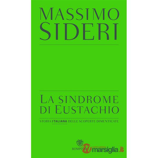 Sindrome di Eustachio. Storia italiana delle scoperte dimenticate (La)