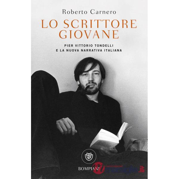 Scrittore giovane. Pier Vittorio Tondelli e la nuova narrativa italiana (Lo)