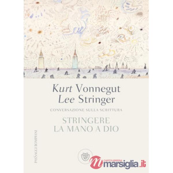 Stringere la mano a Dio. Conversazione sulla scrittura