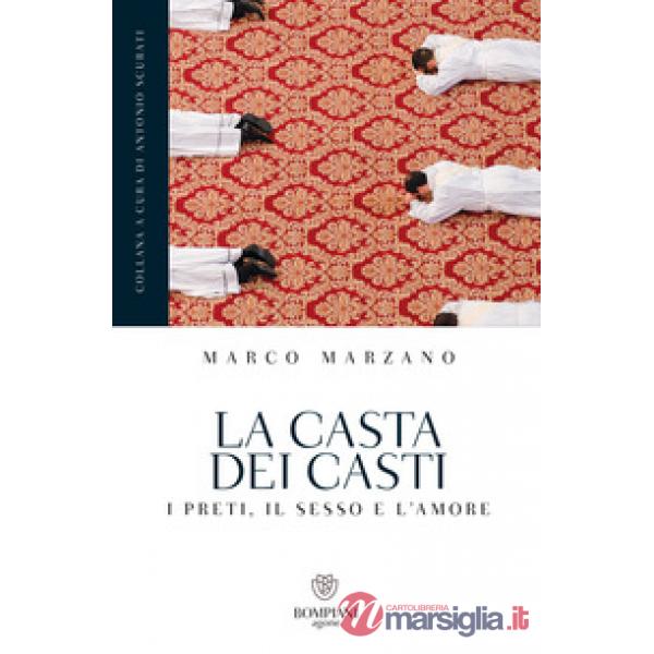 Casta dei casti. I preti, il sesso e l'amore (La)
