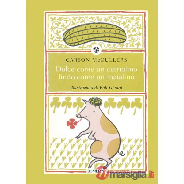 Dolce come un cetriolino, lindo come un maialino. Ediz. illustrata