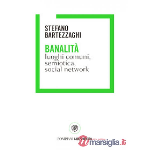 Banalità. Luoghi comuni, semiotica, social network
