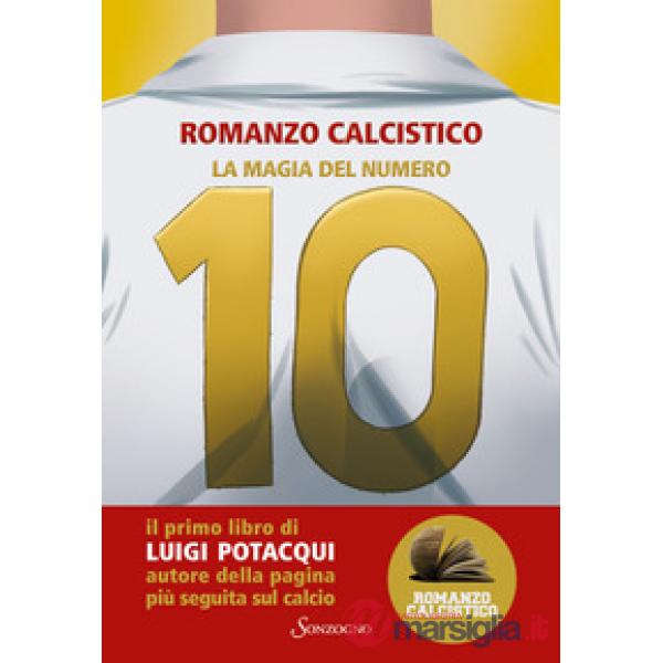 Magia del numero 10. Romanzo Calcistico (La)