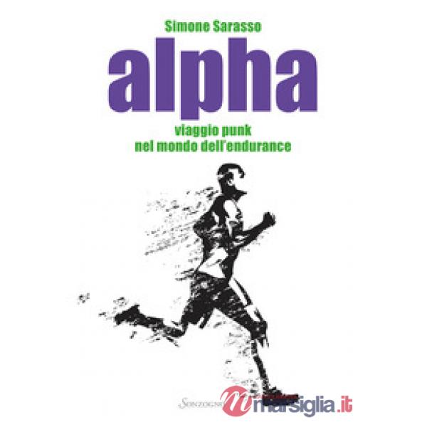 Alpha. Viaggio punk nel mondo dell'endurance