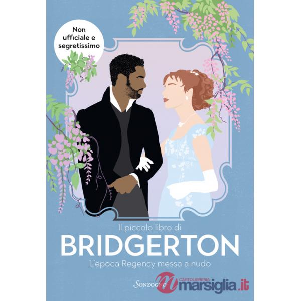 Piccolo libro di Bridgerton. L'epoca Regency messa a nudo (Il)