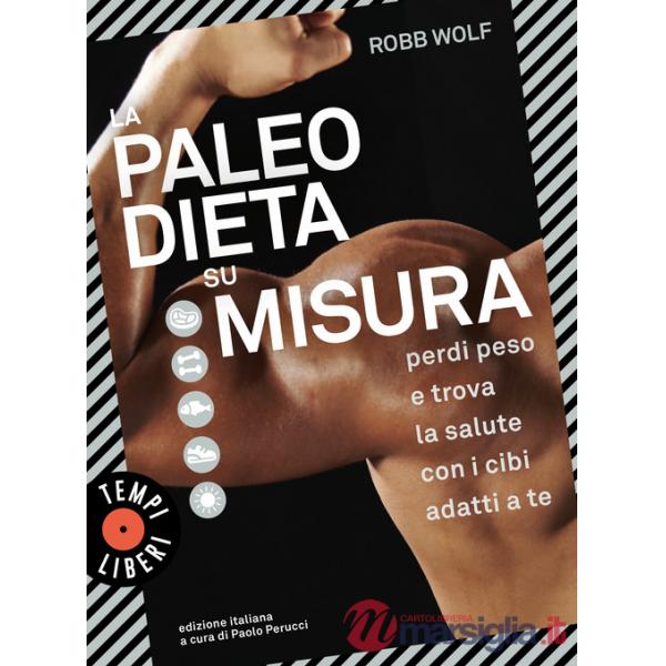 Paleo dieta su misura. Perdi peso e trova la salute con i cibi adatti a te (La)