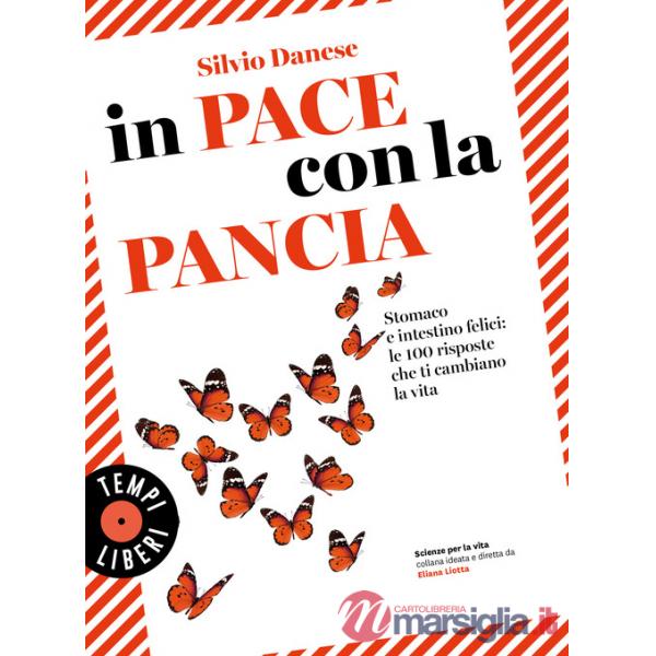 In pace con la pancia. Stomaco e intestino felici: le 100 risposte che ti cambiano la vita