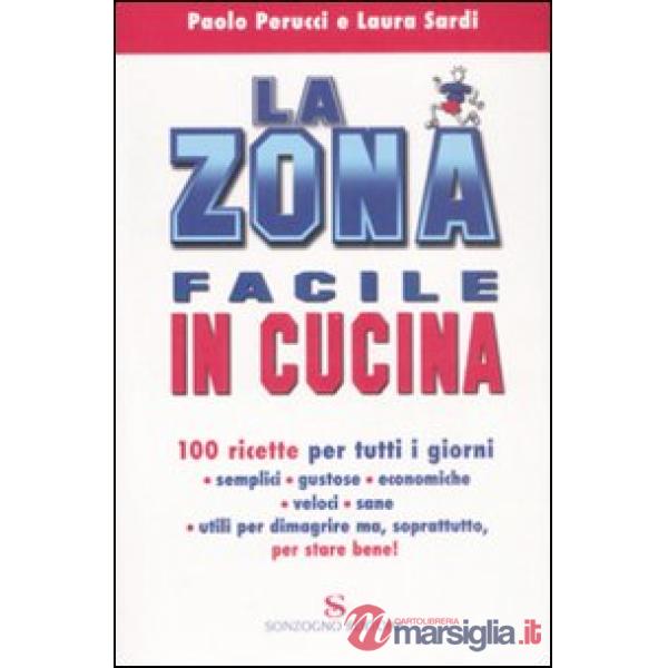 Zona facile in cucina. 100 ricette per tutti i giorni (La)