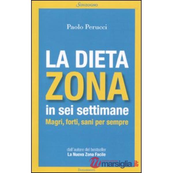 Dieta Zona in sei settimane. Magri, forti, sani per sempre (La)