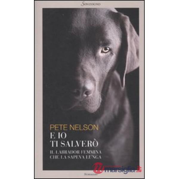 E io ti salverò. Il labrador femmina che la sapeva lunga