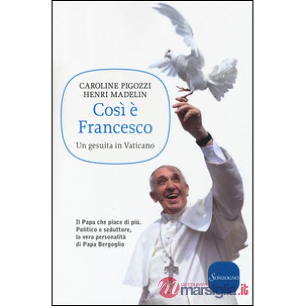 Così è Francesco. Un gesuita in Vaticano