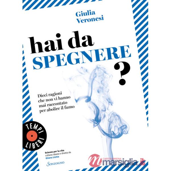 Hai da spegnere? Dieci ragioni che non vi hanno mai raccontato per abolire il fumo
