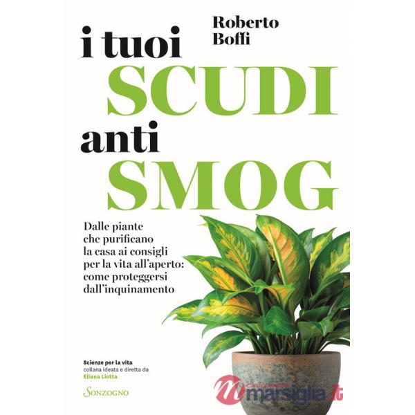 Tuoi scudi antismog. Dalle piante che purificano la casa ai consigli per la vita all'aperto: come proteggersi dall'inquinamento 