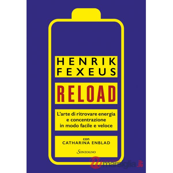 Reload. L'arte di ritrovare energia e concentrazione in modo facile e veloce