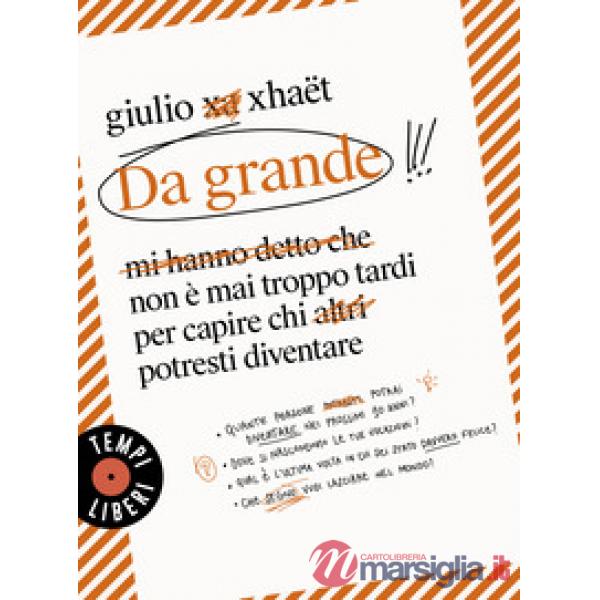 Da grande. Non è mai troppo tardi per capire chi potresti diventare