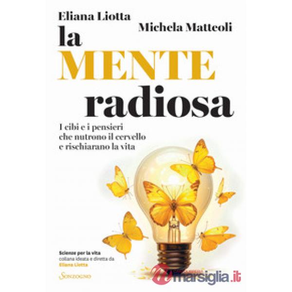 Mente radiosa. I cibi e i pensieri che nutrono il cervello e rischiarano la vita (La)