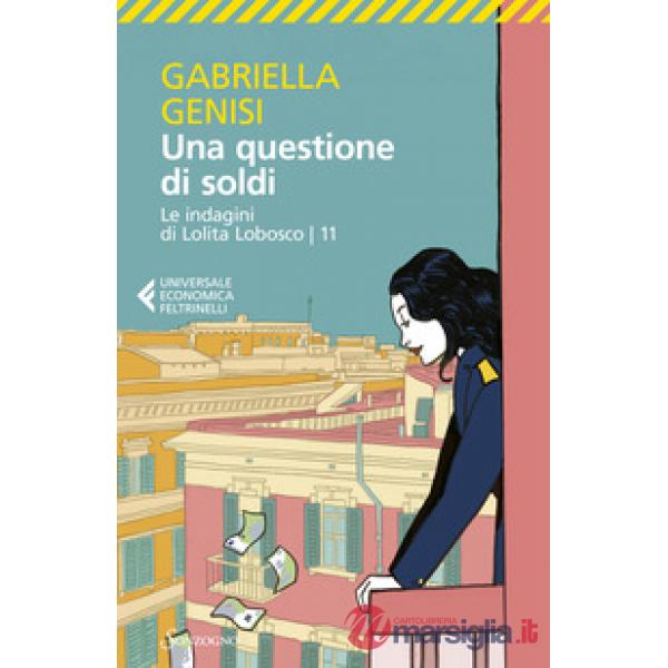 Questione di soldi. Le indagini di Lolita Lobosco (Una). Vol. 11