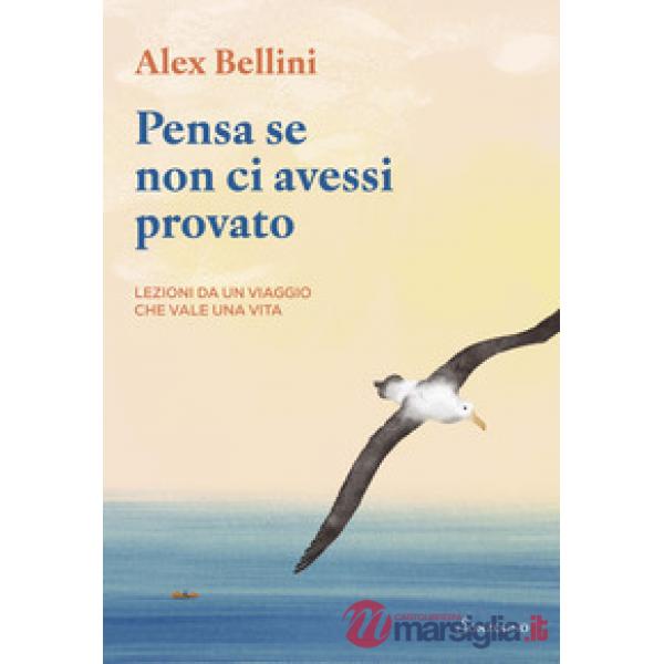 Pensa se non ci avessi provato. Lezioni da un viaggio che vale una vita