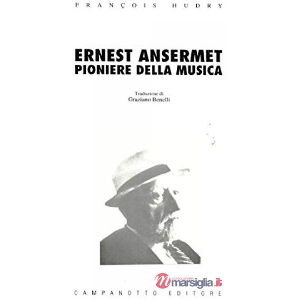 Ernest Ansermet. Pioniere della musica