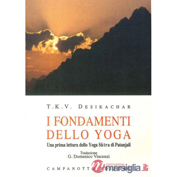 I fondamenti dello yoga. una prima lettura dello yoga sutra di Patanjali