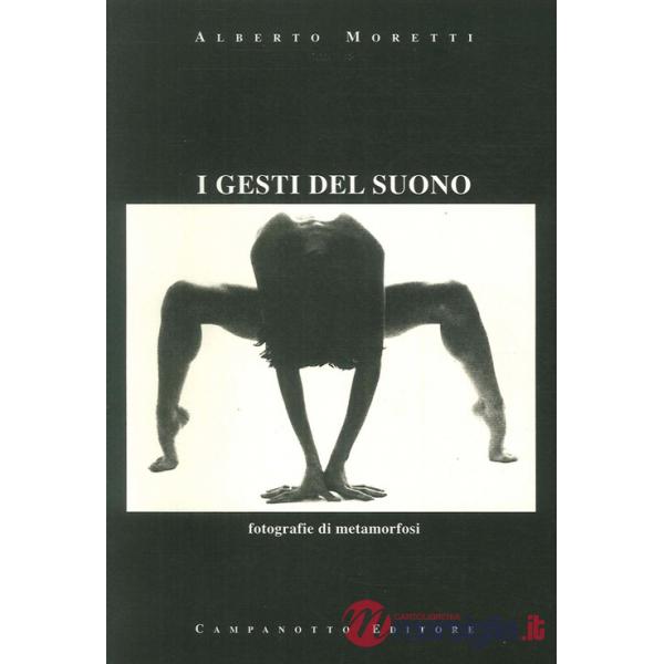 Gesti del suono. Fotografie di metamorfosi. Ediz. illustrata (I)