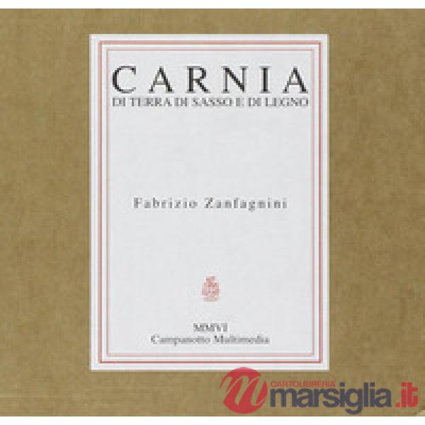 Carnia. Di terra, di sasso e di legno. Con CD Audio