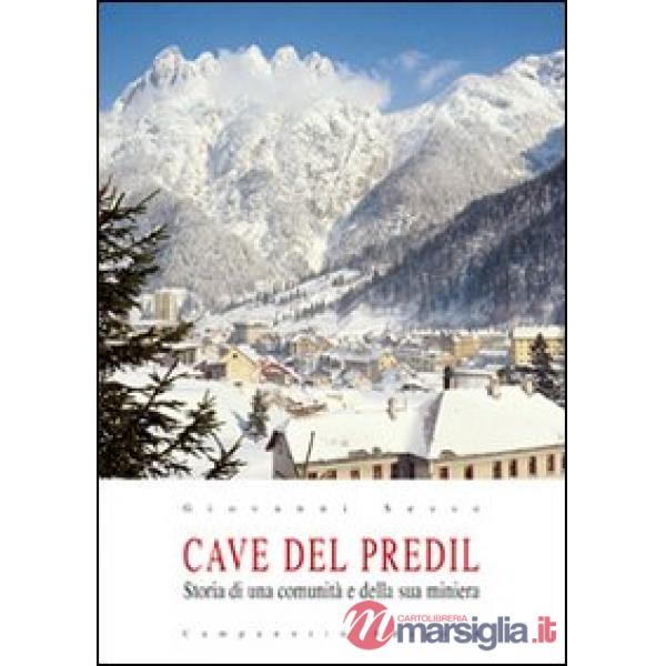 Cave del Predil. Storia di una comunità e la sua miniera