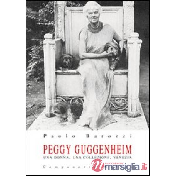 Peggy Guggenheim. Una donna, una collezione, Venezia
