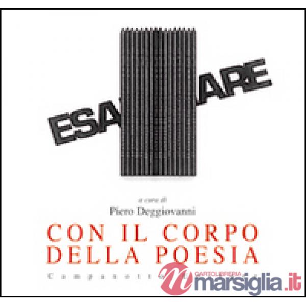 Con il corpo della poesia. Ediz. illustrata