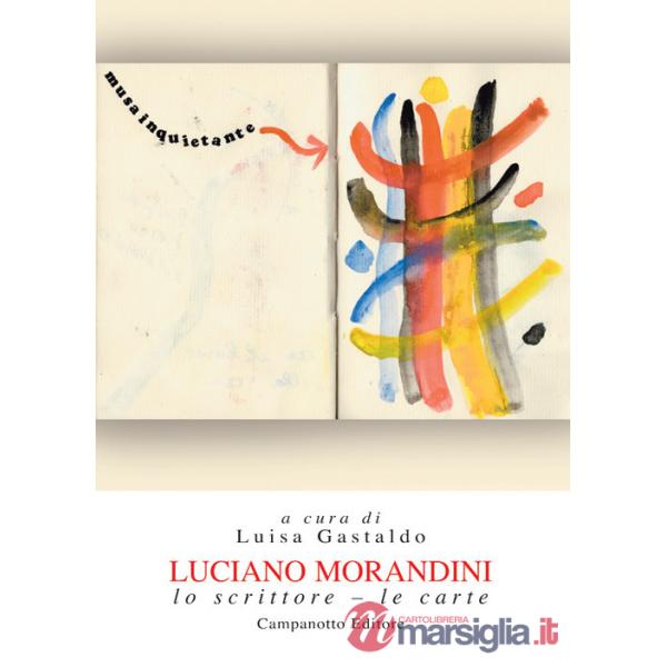 Luciano Morandini. Lo scrittore. Le carte