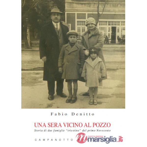Una sera vicino al pozzo. Storia di due famiglie «triestine» del primo Novecento