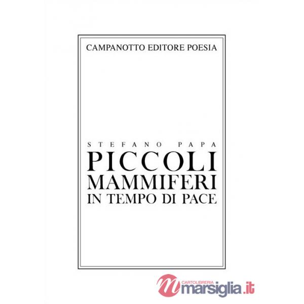 Piccoli mammiferi in tempo di pace 1998-2019