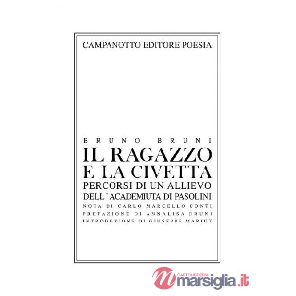 Il ragazzo e la civetta. Percorsi di un allievo dell'Academiuta di Pasolini