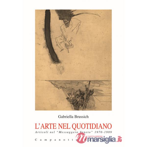 Arte nel quotidiano. Articoli nel «Messaggero Veneto» 1970-1989 (L')