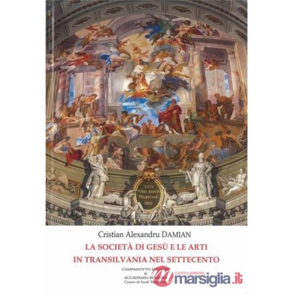 Società di Gesù e le arti in Transilvania nel Settecento (La)