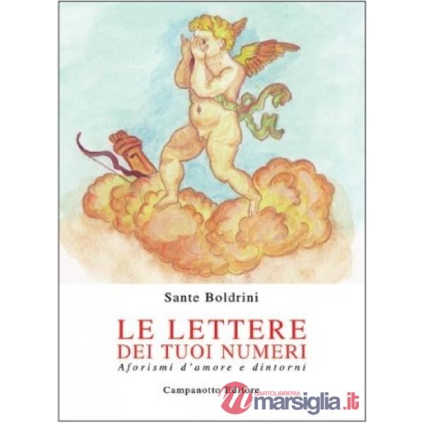 Lettere dei tuoi numeri. Aforismi d'amore e dintorni (Le)