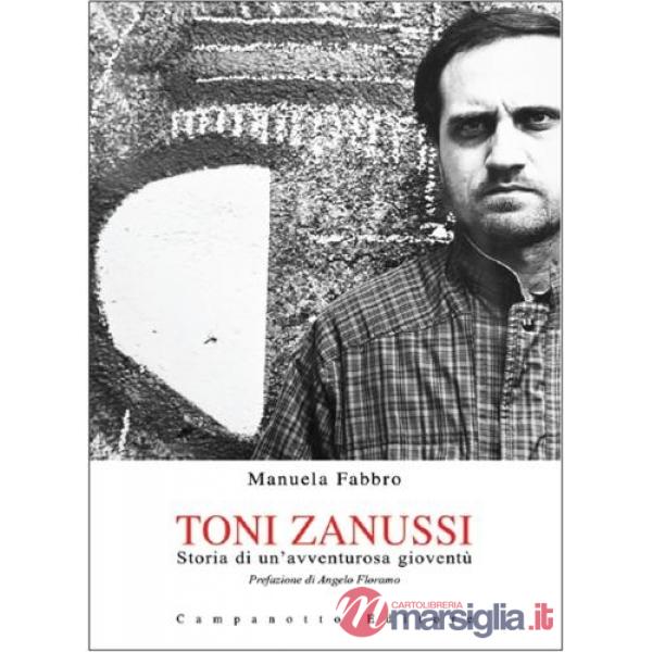 Toni Zanussi, storia di un'avventurosa gioventù