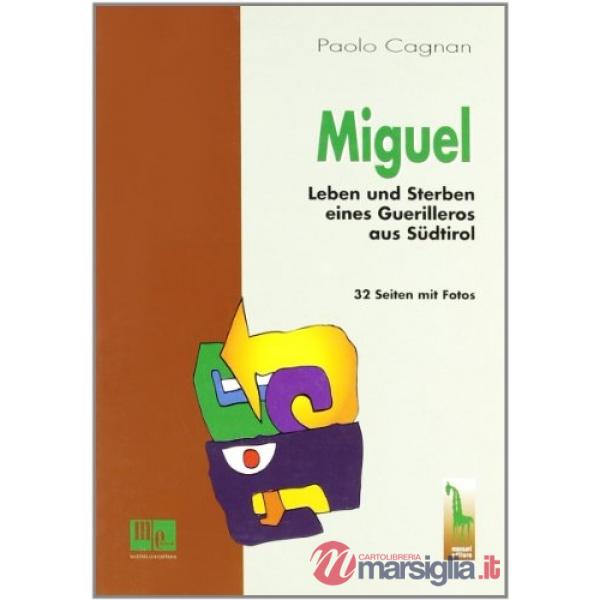 Miguel. Leben und Sterben eines Guerilleros aus Südtirol