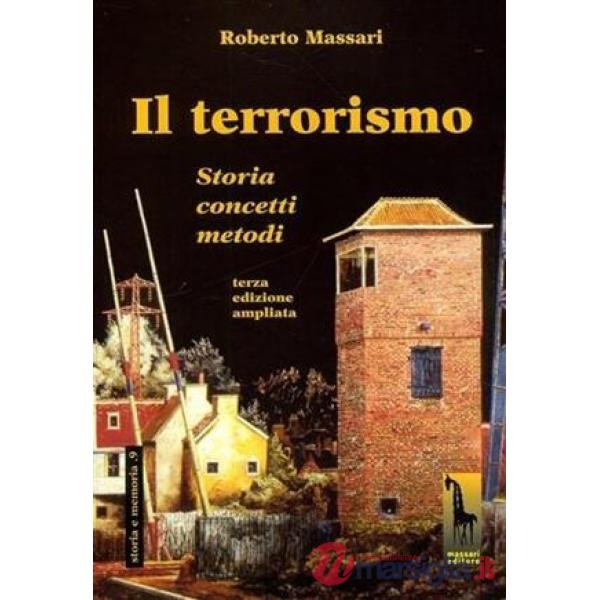 Terrorismo. Storia, concetti, metodi (Il)