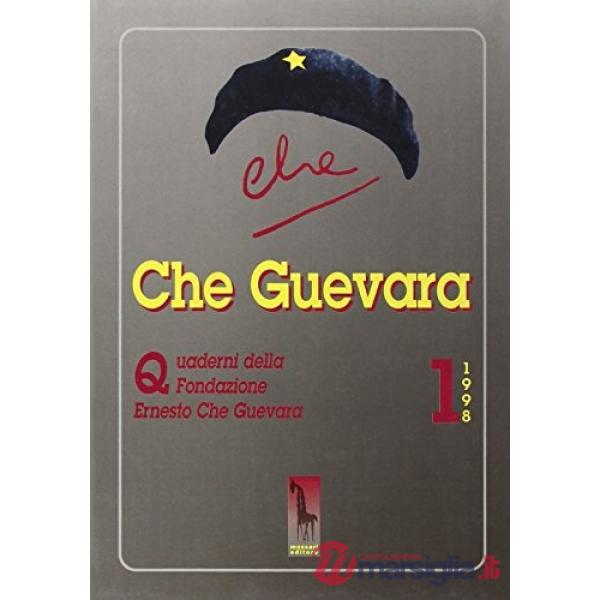 Che Guevara. Quaderni della Fondazione «Ernesto Che Guevara». Vol. 1