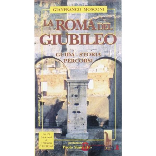 Roma del giubileo. Guida, storia, percorsi (La)